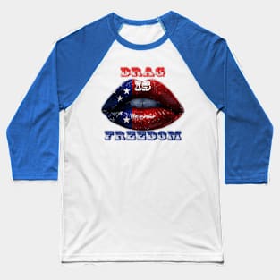 Drag is Freedom Baseball T-Shirt